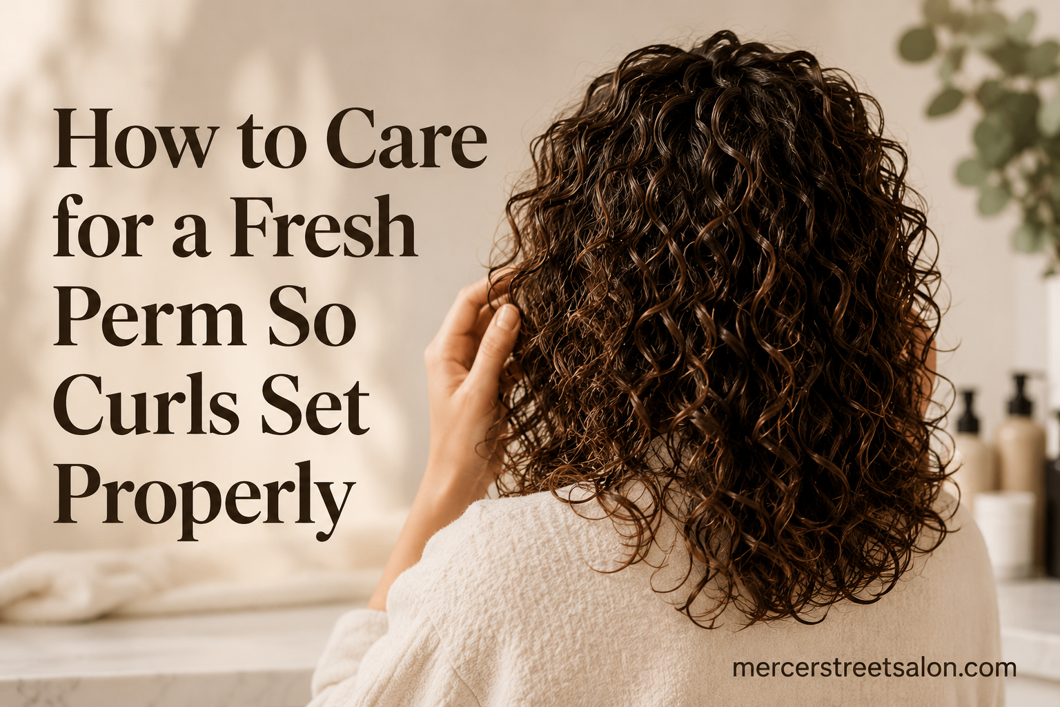 How to Care for a Fresh Perm So Curls Set Properly