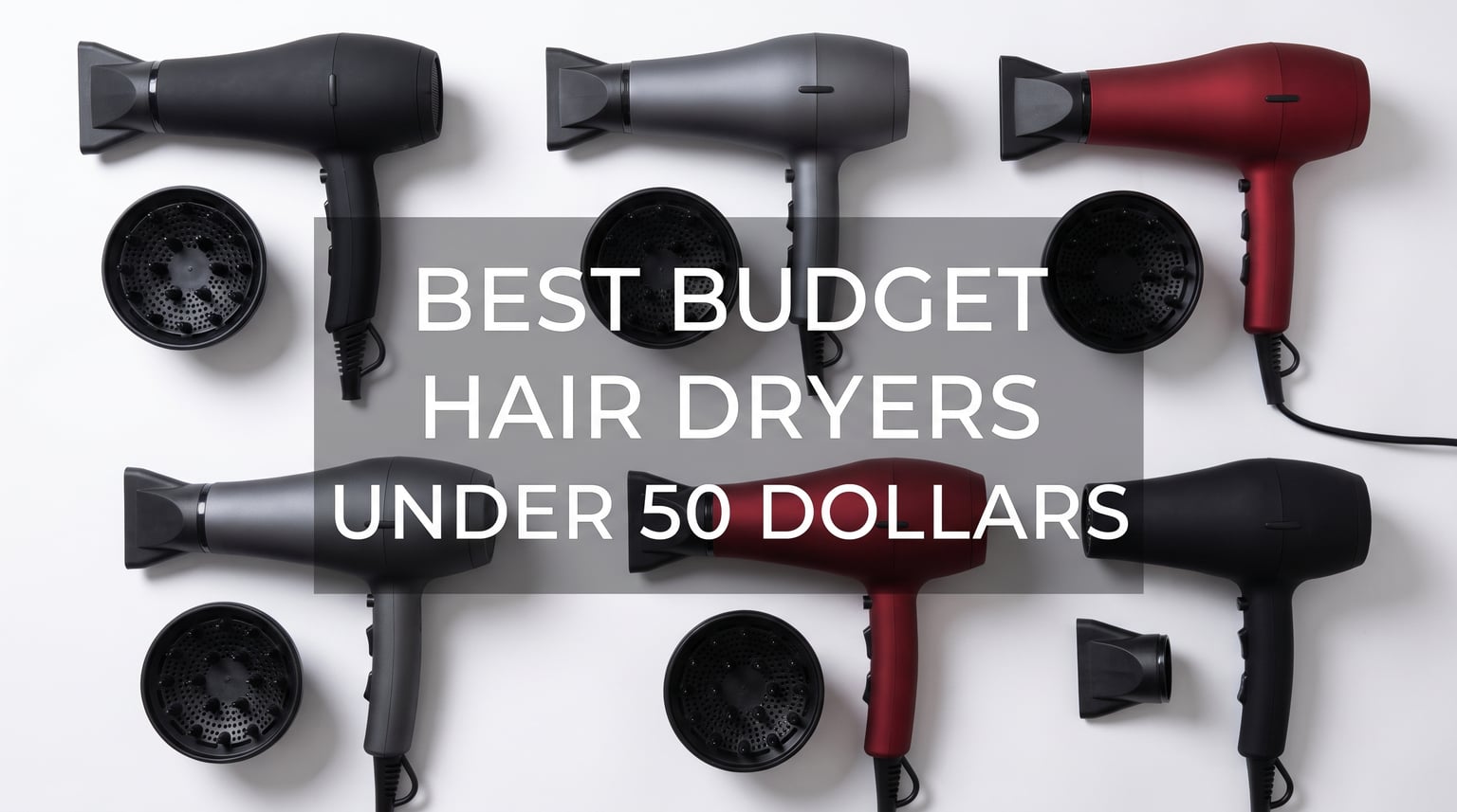Best Budget Hair Dryers Under $50