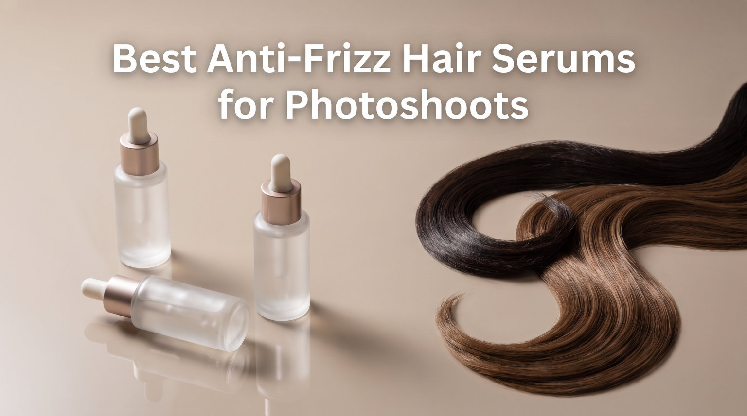 Best Anti-Frizz Hair Serums for Photoshoots