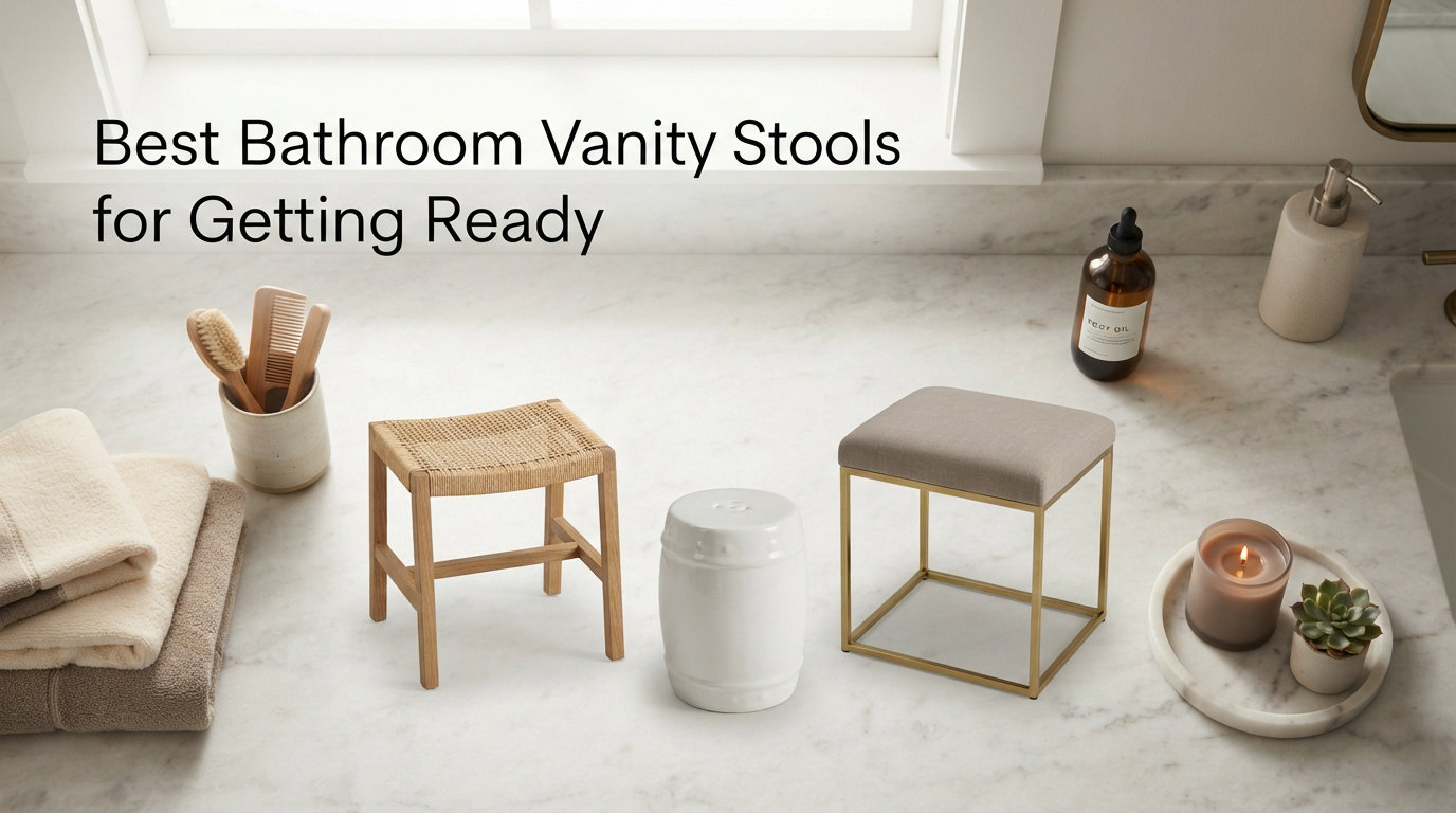 Best Bathroom Vanity Stools for Getting Ready