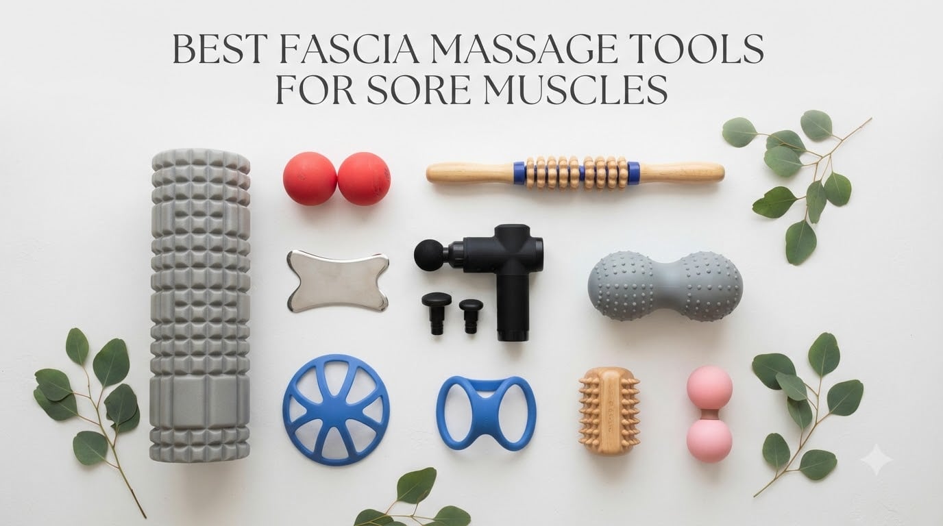 Best Fascia Massage Tools for Sore Muscles