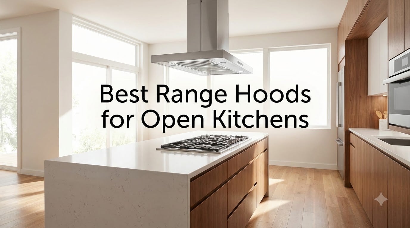 Best Range Hoods for Open Kitchens