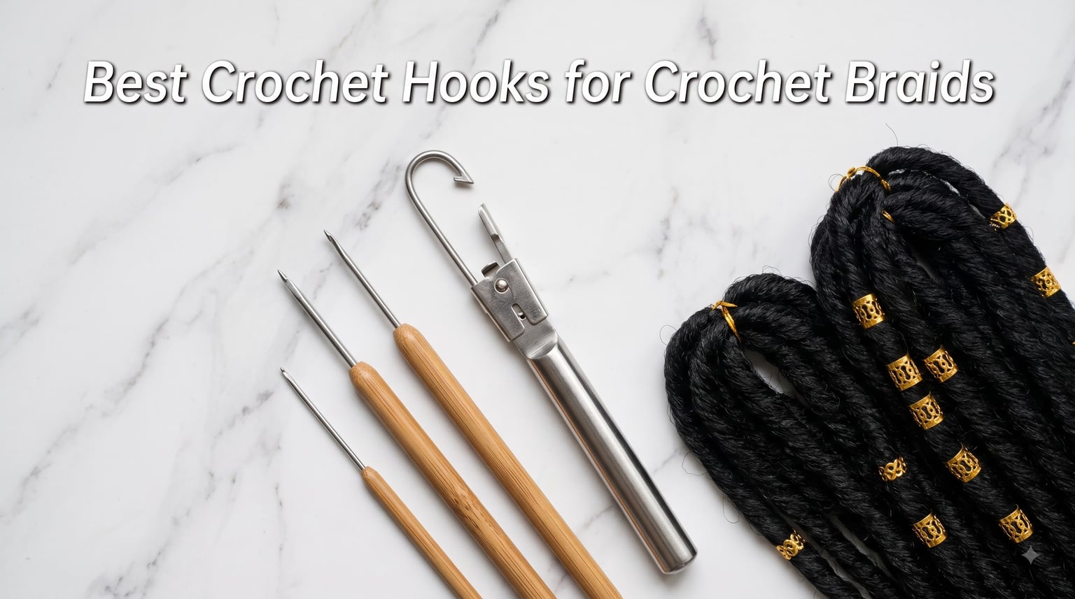 Best Crochet Hooks for Crochet Braids
