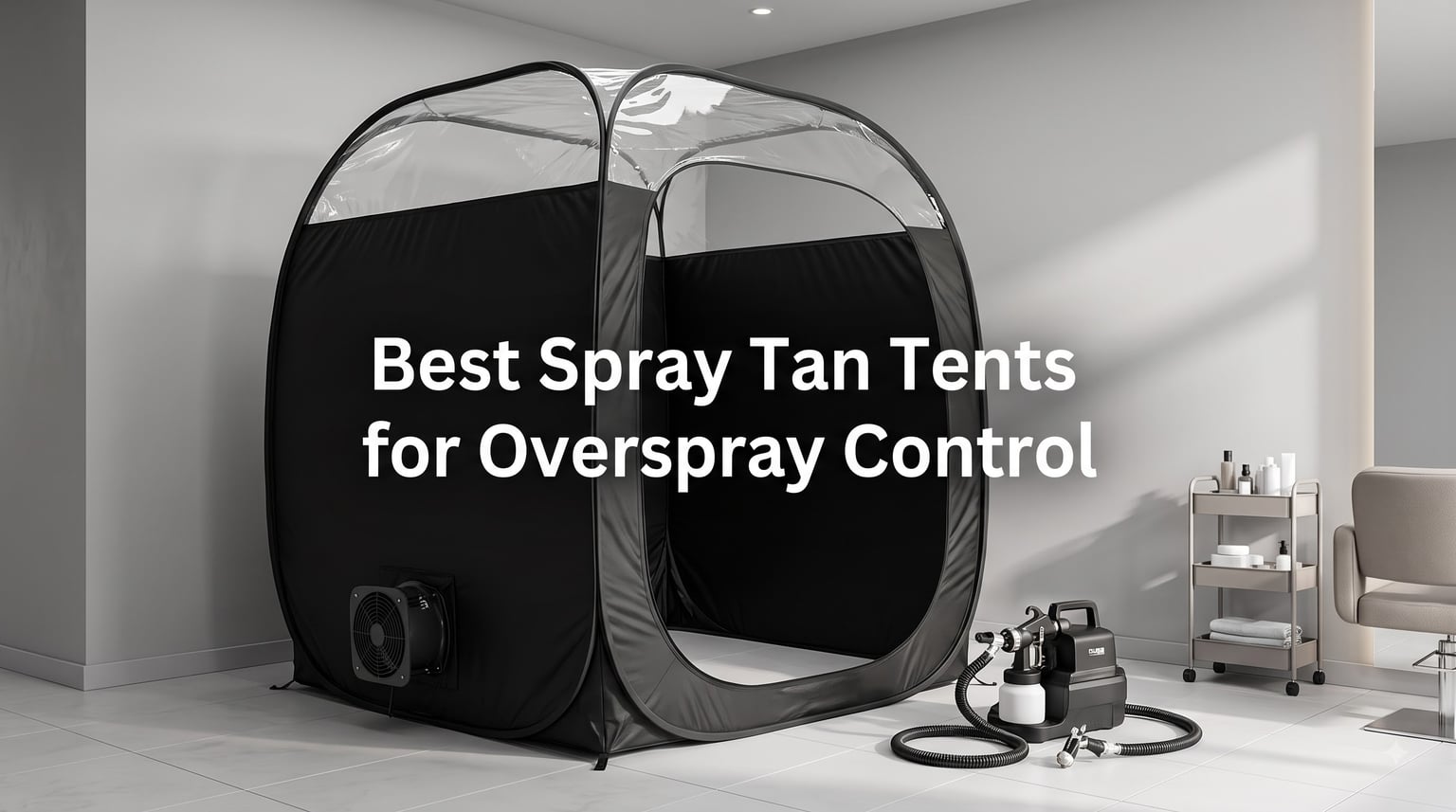 Best Spray Tan Tents for Overspray Control