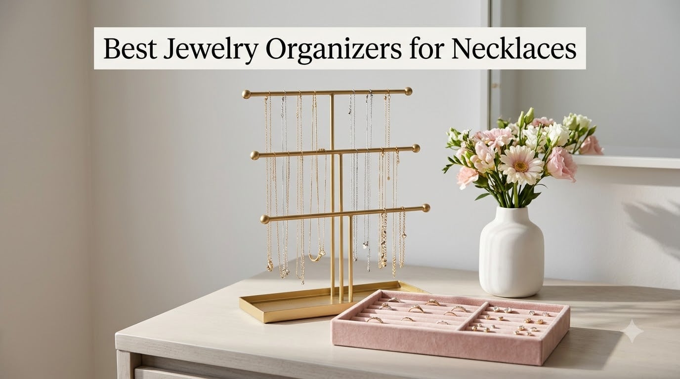 Best Jewelry Organizers for Necklaces