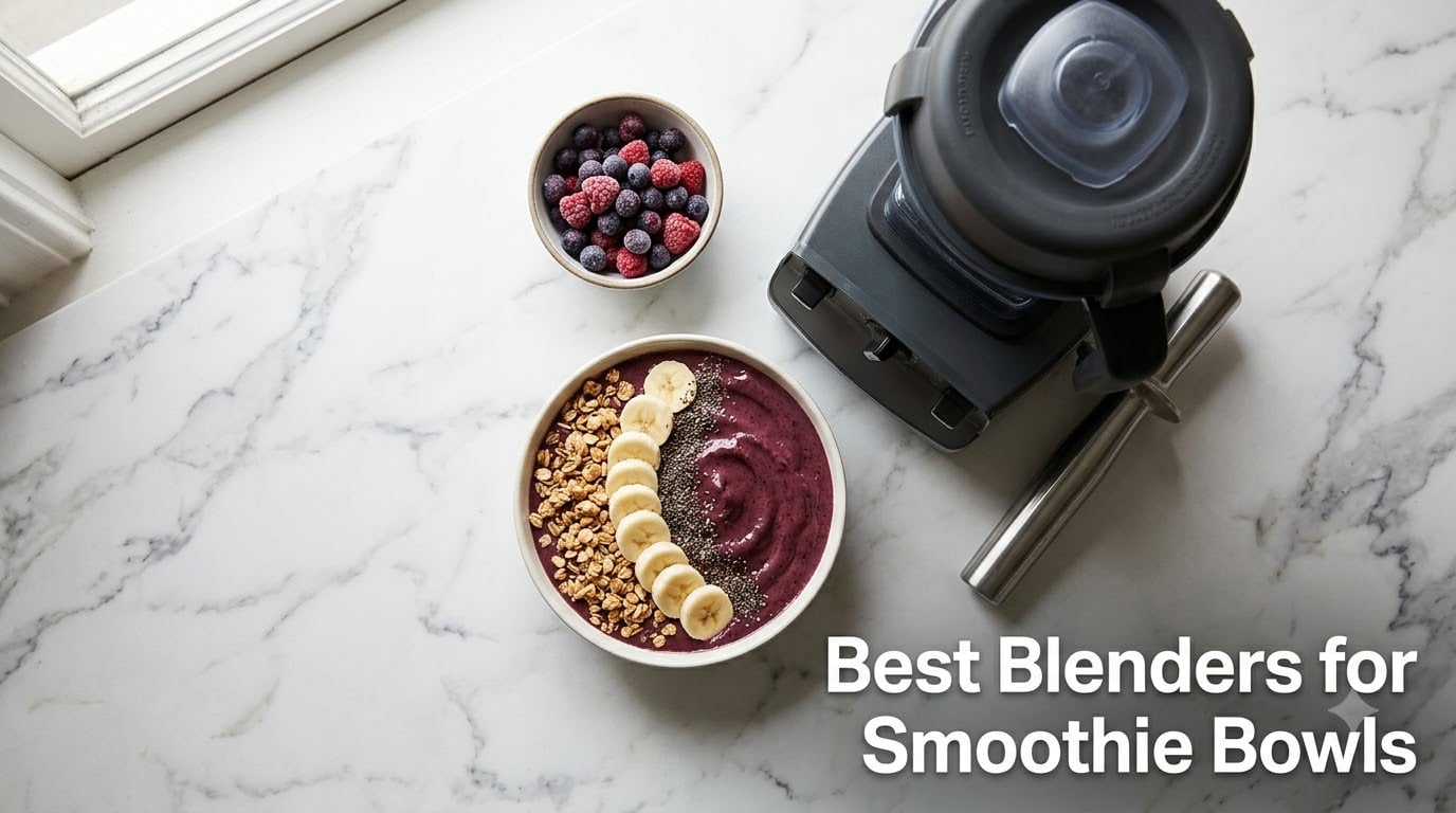 Best Blenders for Smoothie Bowls