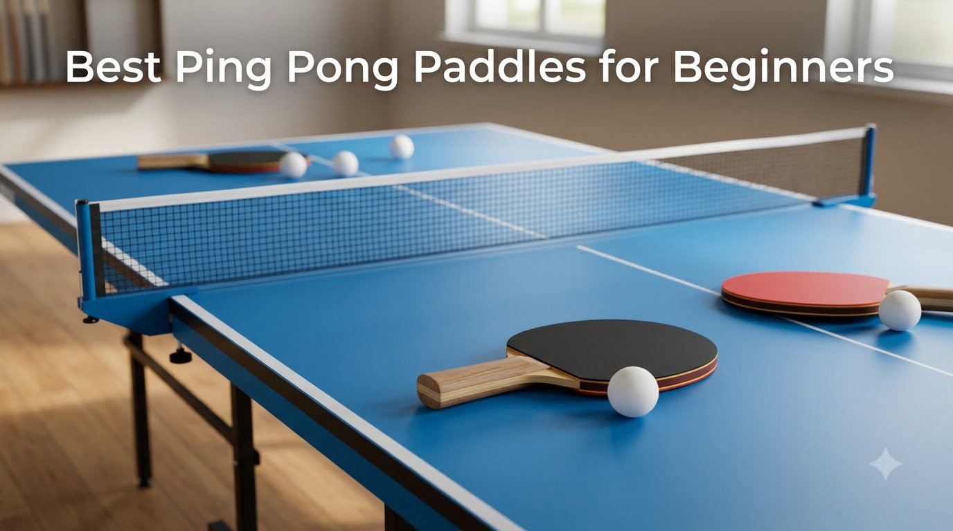 Best Ping Pong Paddles for Beginners