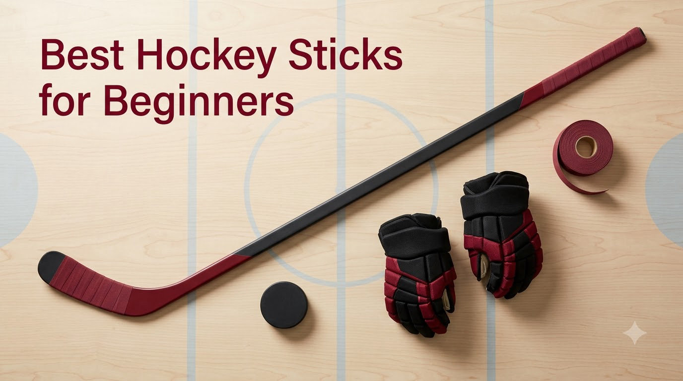 Best Hockey Sticks for Beginners