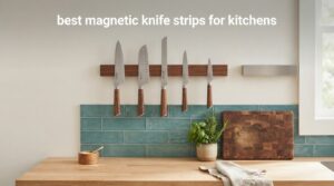 best magnetic knife strips for kitchens