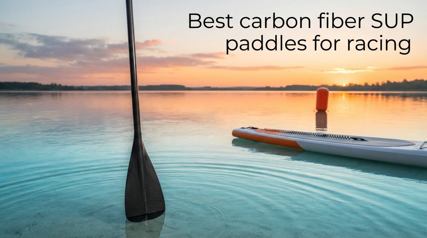 Best carbon fiber SUP paddles for racing