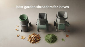 best garden shredders for leaves