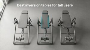 Best inversion tables for tall users