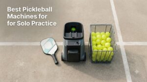Best Pickleball Machines for Solo Practice