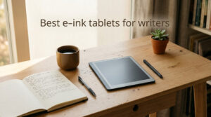 Best e-ink tablets for writers