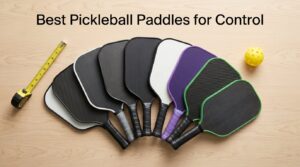 Best Pickleball Paddles for Control