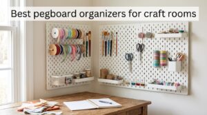 Best pegboard organizers for craft rooms