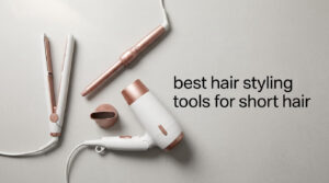 best hair styling tools for short hair